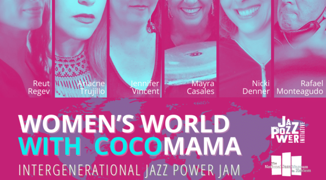 “Women’s World with Cocomama” Intergenerational Jazz Power Jam